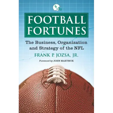Football Fortunes: The Business, Organization and Strategy of the NFL