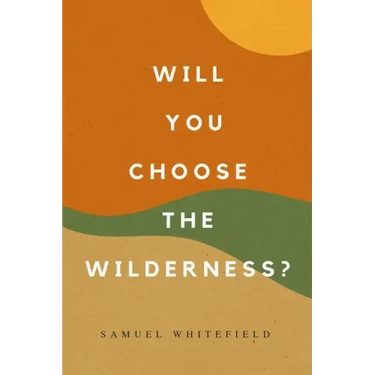 Will You Choose the Wilderness?