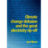 Climate Change Delusion and the Great Electricity Rip-off