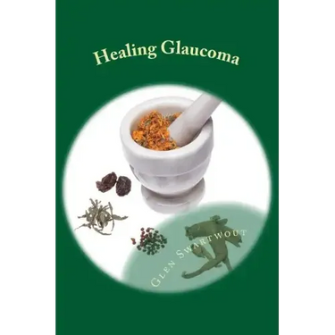 Healing Glaucoma: Natural Medicine for Self-Healing