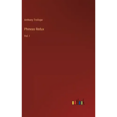 Phineas Redux: Vol. I