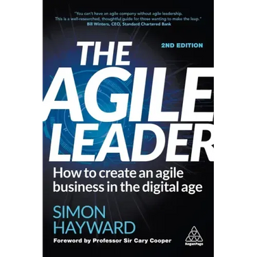 The Agile Leader: How to Create an Agile Business in the Digital Age
