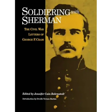 Soldiering with Sherman: Civil War Letters of George F. Cram