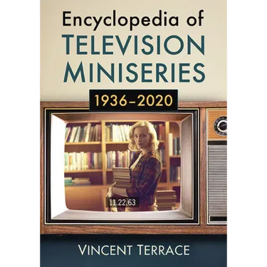 Encyclopedia of Television Miniseries, 1936-2020
