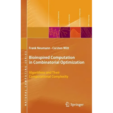 Bioinspired Computation in Combinatorial Optimization: Algorithms and Their Computational Complexity