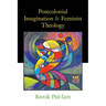 Postcolonial Imagination & Feminist Theology