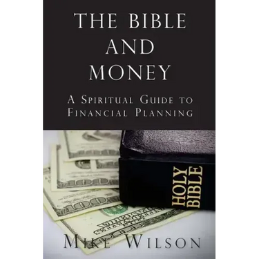 The Bible and Money: A Spiritual Guide to Financial Planning