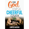 For God Loves a Cheerful Giver