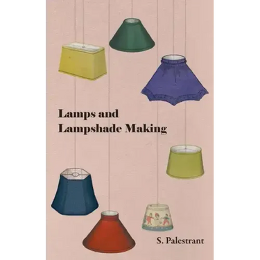 Lamps and Lampshade Making