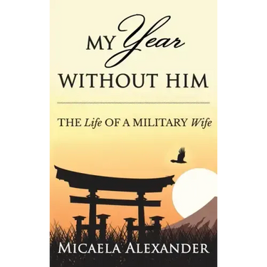 My Year Without Him: The Life of a Military Wife