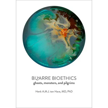 Bizarre Bioethics: Ghosts, Monsters, and Pilgrims