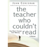 The Teacher Who Couldn't Read: One Man's Triumph Over Illiteracy