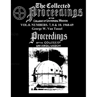 The Collected Proceedings of the College of Universal Wisdom Vol.8. Numbers. 7, 8 & 10. 1968-69