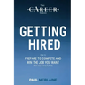 Getting Hired: How to prepare to compete and win the job you want, now and in the future