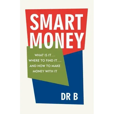 Smart Money: What Is It.... Where to Find It.... and How to Make Money with It