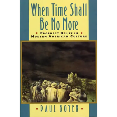 When Time Shall Be No More: Prophecy Belief in Modern American Culture