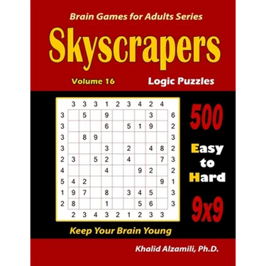 Skyscrapers Logic Puzzles: 500 Easy to Hard (9x9): : Keep Your Brain Young