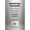 Exporting the Bomb: Technology Transfer and the Spread of Nuclear Weapons