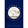 Empire of Extinction: Russians and the North Pacific's Strange Beasts of the Sea, 1741-1867