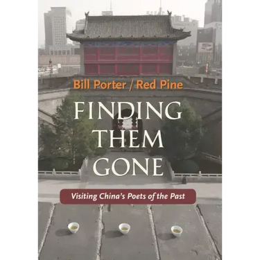 Finding Them Gone: Visiting China's Poets of the Past