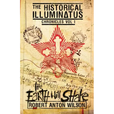 The Earth Will Shake: Historical Illuminatus Chronicles Volume 1