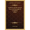 A History Of The Ancient Town And Borough Of Congleton (1820)