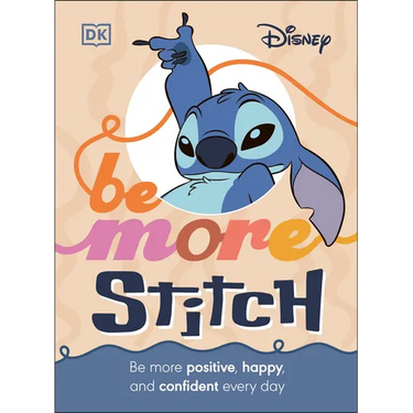 Be More Stitch: Be More Positive, Happy, and Confident Every Day
