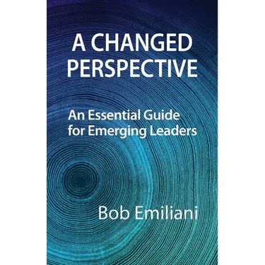 A Changed Perspective: An Essential Guide for Emerging Leaders