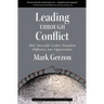 Leading Through Conflict: How Successful Leaders Transform Differences Into Opportunities