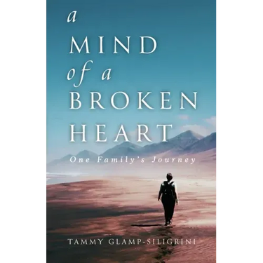 A Mind of a Broken Heart: One Family's Journey