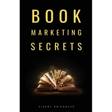 Book Marketing Secrets: The 10 fundamental secrets for selling more books and creating a successful book publishing career