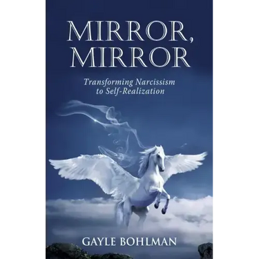 Mirror, Mirror: Transforming Narcissism to Self-Realization
