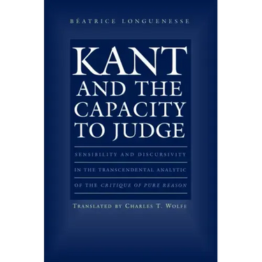 Kant and the Capacity to Judge: Sensibility and Discursivity in the Transcendental Analytic of the Critique of Pure Reason