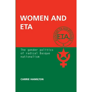 Women and ETA: The Gender Politics of Radical Basque Nationalism