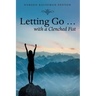 Letting Go ... with a Clenched Fist