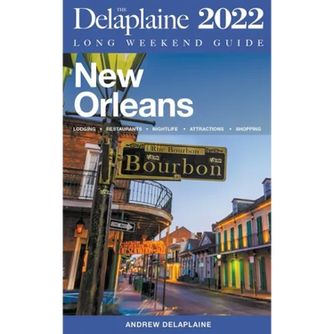 New Orleans - The Delaplaine 2022 Long Weekend Guide