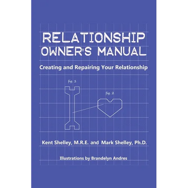 Relationship Owner's Manual: Creating and Repairing Your Relationship