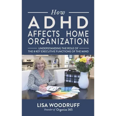 How ADHD Affects Home Organization: Understanding the Role of the 8 Key Executive Functions of the Mind