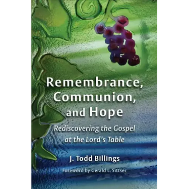 Remembrance, Communion, and Hope: Rediscovering the Gospel at the Lord's Table