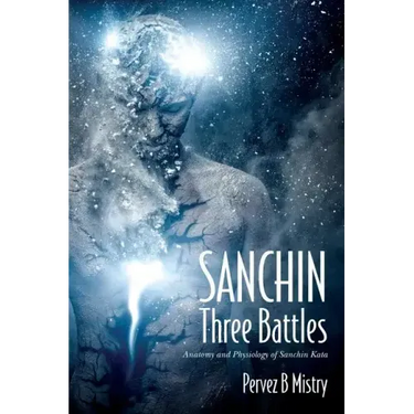 SANCHIN Three Battles: Anatomy and Physiology of Sanchin Kata