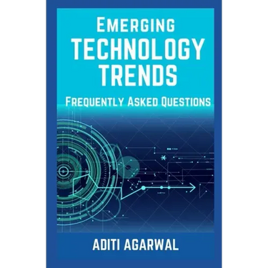 Emerging Technology Trends - Frequently Asked Questions: Blockchain, Cryptocurrencies, Artificial Intelligence, Augmented Reality, Smart Homes, and mo