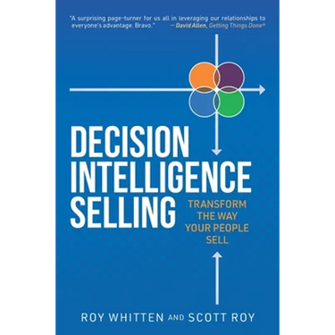 Decision Intelligence Selling: Transform the Way Your People Sell