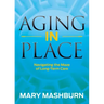 Aging in Place: Navigating the Maze of Long-Term Care