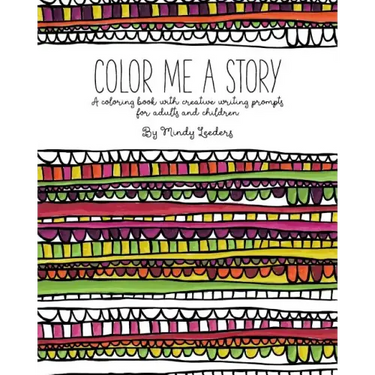 Color Me A Story: A coloring book with creative writing prompts for adults and children