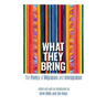 What They Bring: The Poetry of Migration and Immigration