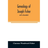 Genealogy of Joseph Fisher, and his descendants, and of the allied families of Farley, Farlee, Fetterman, Pitner, Reeder and Shipman
