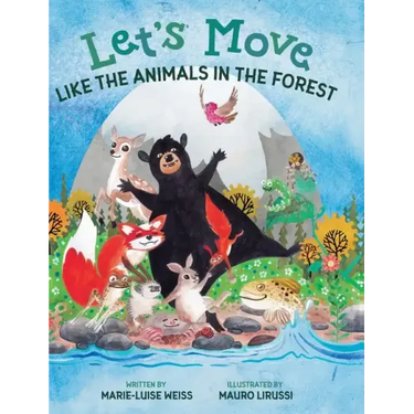 Let's Move Like the Animals in the Forest: Let's Move Like the Animals in the Forest: A Fun And Educational Children's Story That Inspires Children Ag