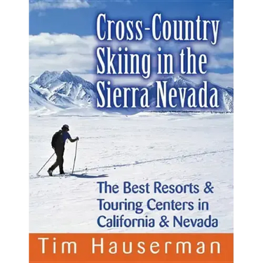 Cross-Country Skiing in the Sierra Nevada: The Best Resorts & Touring Centers in California & Nevada