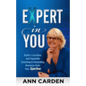 Expert in You: Build a Lucrative and Impactful Coaching & Consulting Business from Your Xpertise