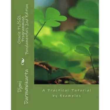 Oracle PL/SQL Programming Fundamentals 2nd Edition: A Practical Tutorial by Examples